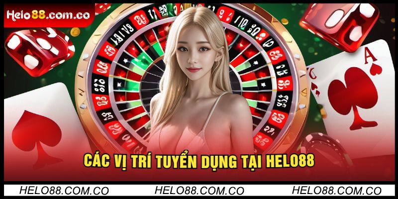 Các Vị Trí Tuyển Dụng Helo88