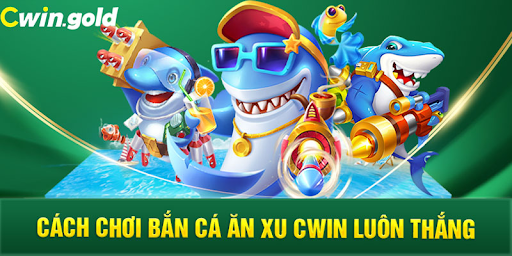 Mẹo chơi bắn cá ăn xu Cwin